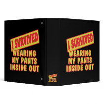 I SURVIVED WEARING PANTS INSIDE OUT 3 RING BINDER