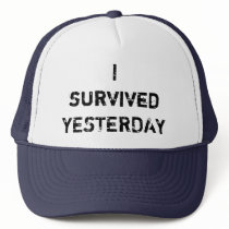 I survivedYESTERDAY! hats