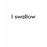 I swallow t-shirts
