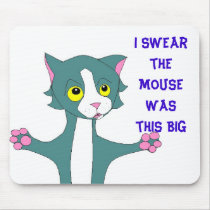 I Swear the Mouse was this... mousepads by PS_DESIGNS I Swear the Mouse was this... mousepads