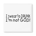 I Swear To Drunk Im Not God (Blk) magnets by TorrDenaIndians I Swear To Drunk Im Not God (Blk) magnets