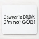 I Swear To Drunk Im Not God (Blk) mousepads by TorrDenaIndians I Swear To Drunk Im Not God (Blk) mousepads