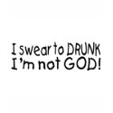 I Swear To Drunk Im Not God (Blk) t-shirts by TorrDenaIndians I Swear To Drunk Im Not God (Blk) t-shirts