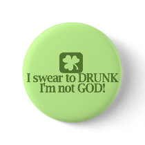 I swear to drunk I'm not God! Pinback Buttons
