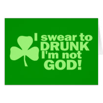 I Swear To DRUNK I'm not GOD! Greeting Cards