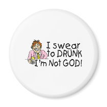 I Swear To Drunk Im Not God (Drunk Man) magnets