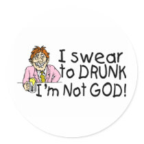 I Swear To Drunk Im Not God (Drunk Man) stickers by CelebrationZazzle I Swear To Drunk Im Not God (Drunk Man) stickers