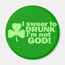 I Swear To DRUNK I'm not GOD! Fridge Magnets