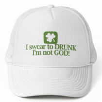 I Swear To Drunk I'm Not God! Trucker Hat