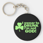 I Swear To DRUNK I'm not GOD! Key Chain