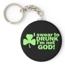 I Swear To DRUNK I'm not GOD! Key Chain