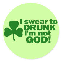 I Swear To DRUNK I'm not GOD! Round Stickers