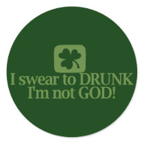 I Swear To Drunk I'm NOT God! Round Stickers