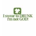 I swear to drunk I'm not God t-shirts by Shamrockz I swear to drunk I'm not God t-shirts