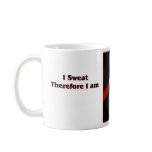 I Sweat Therefore I am Mug