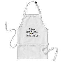 I Swim Like A Girl Try To Keep Up Aprons