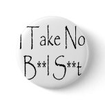 I Take No Bull Shit buttons