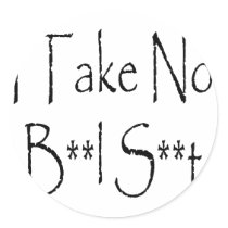 I Take No Bull Shit stickers