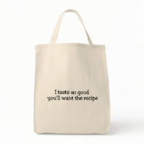 I Taste So Good Youll Want The Recipe bags