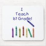 I Teach 1st Grade! Mouse Pads