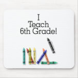 I Teach 6th Grade Mouse Pads