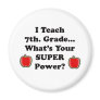 I teach 7th. Grade Refrigerator Magnets