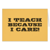 I Teach Because I Care Tshirts and Gifts cards