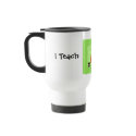 I Teach Humorous Coffee Design With Saying mugs