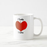 I Teach, I Care Mug