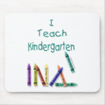 I Teach Kindergarten Mouse Pads