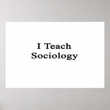I Teach Sociology Posters