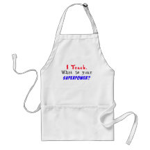 I Teach. What is your SUPERPOWER? Apron