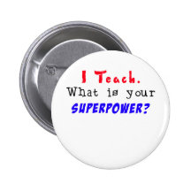 I Teach. What is your SUPERPOWER? Pins