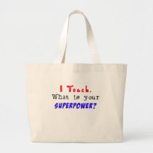 I Teach. What is your SUPERPOWER? Tote Bag