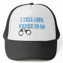 I Tell Cops Where to Go (911 Dispatcher) Trucker Hats