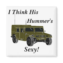 I Think His Hummer's Sexy! magnets by CaringHearts I Think His Hummer's Sexy! magnets