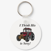 I Think His Tractor is Sexy! keychains
