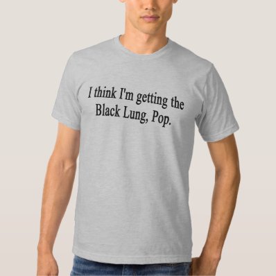 I think I got the Black Lung Pop! Tee Shirts