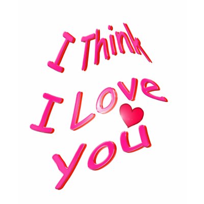 I Think I Love You! Tee Shirts by catchthenextwave. 'I Think I Love You!' designed by Mike Paget