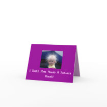 I Think Mom Needs A Serious Break cards by Rb_barnes2 I Think Mom Needs A Serious Break cards