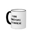 I Think Paranoid People are Following Me mug