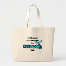 I think someone is following me bags