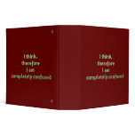 I Think, Thefore I Am Completely Confused binders