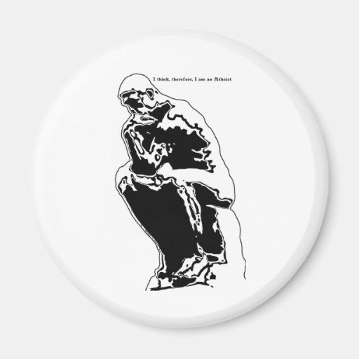 I think therefore I am an Atheist Magnet