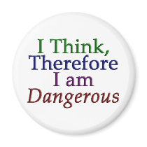 I Think, Therefore I am Dangerous Magnet by FogWeaver I Think, Therefore I am Dangerous Magnet