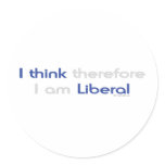 I THINK THEREFORE I AM LIBERAL STICKER