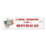 I think, therefore I am Republican Bumper Sticker