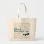 I think therefore I am right Bag