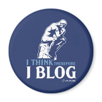 I Think, Therefore I Blog magnets