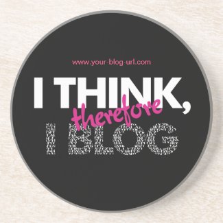 I Think Therefore I Blog slogan coaster coaster